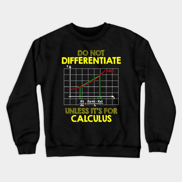 Do Not Differentiate Unless It's For Calculus Math Crewneck Sweatshirt by theperfectpresents